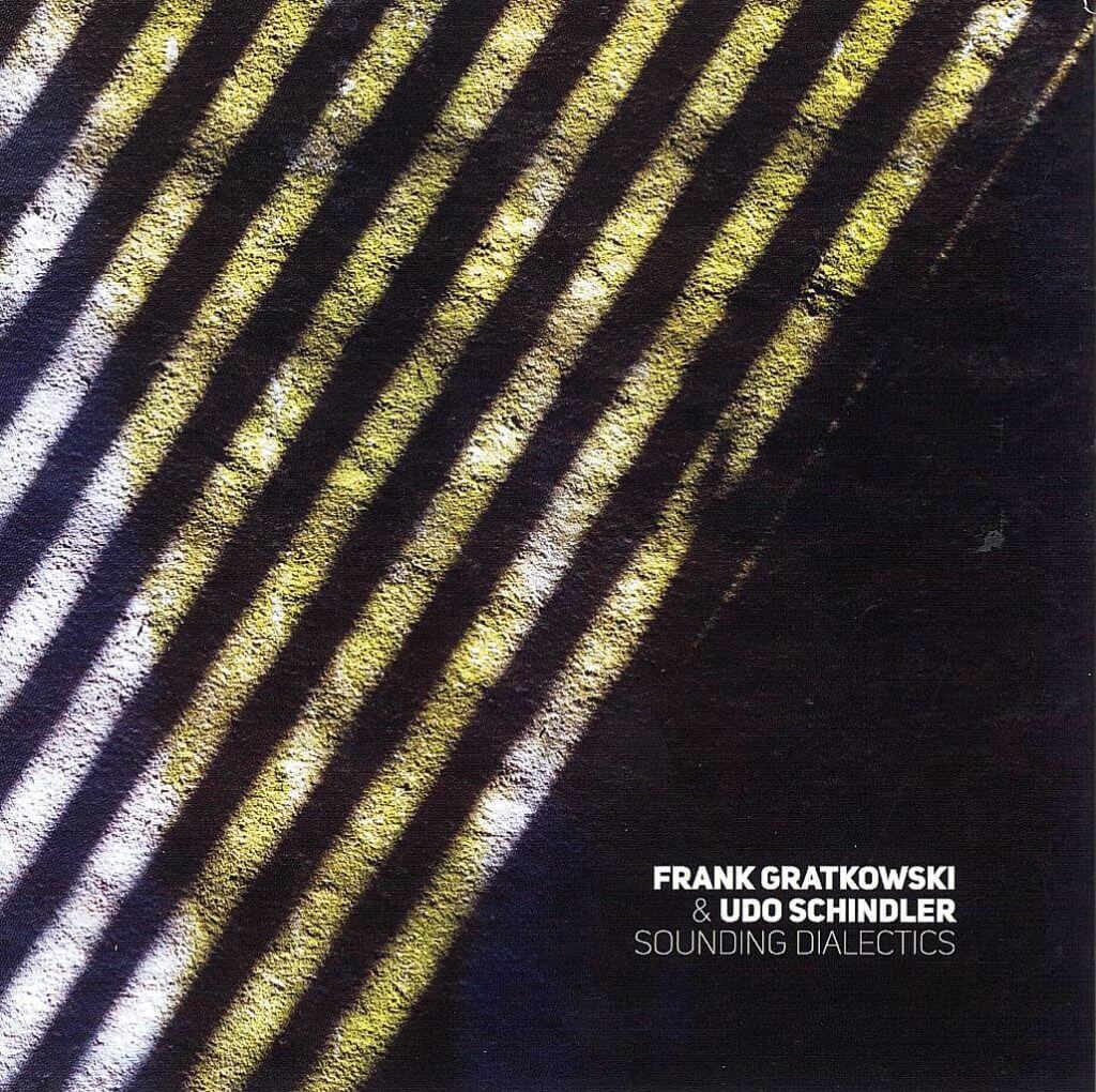 Plattencover Frank Gratkowski & Udo Schindler Titel "Sounding Dialectics"